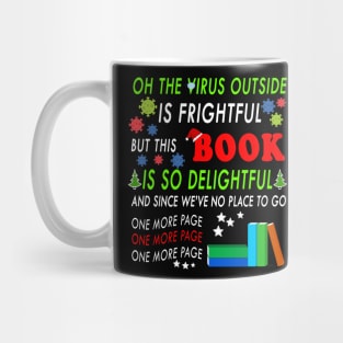 OH THE VIRUS OUTSIDE IS FRIGHTFUL - BEST CHRISTMAS GIFT FOR BOOK LOVERS Mug